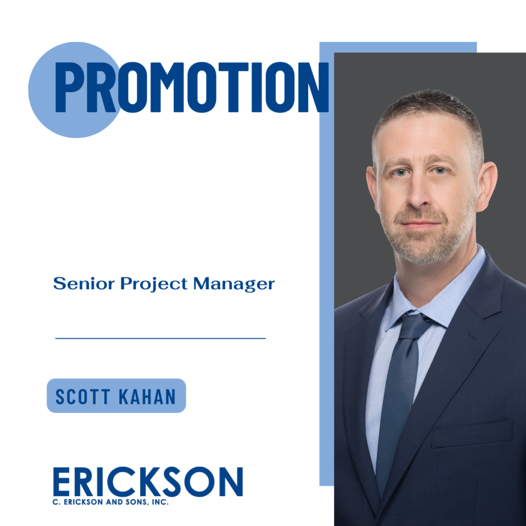 Erickson Announces Promotion of Scott Kahan to Senior Project Manager